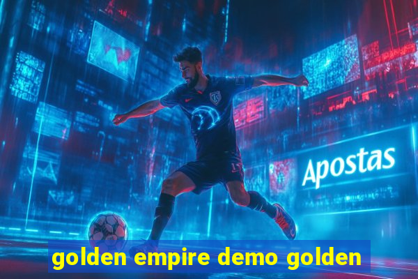 golden empire demo golden